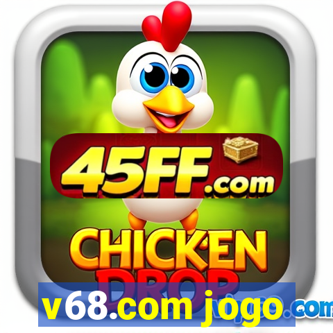 v68.com jogo